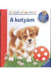 A kutyám /Mit? Miért? Hogyan? /Scolar mini 29.