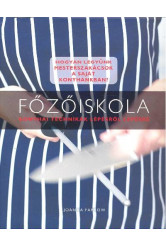 Főzőiskola /Konyhai technikák lépésről lépésre