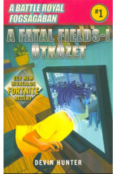 Battle Royal fogságában 1. - A Fatal Fields-i ütközet /Egy nem hivatalos Fortnite regény