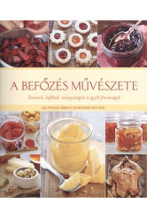 A befőzés művészete /Dzsemek, befőttek, savanyúságok és egyéb finomságok
