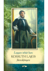 Legyen hát harc - Kossuth Lajos füveskönyve