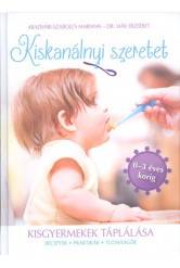 Kiskanálnyi szeretet - Kisgyermekek táplálása (receptek, praktikák, tudnivalók 0-3 éves korig)