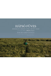 Hátsó füves - Barangolás a magyar futball rejtett tájain