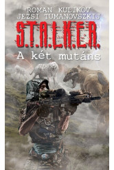 S.T.A.L.K.E.R. - A két mutáns