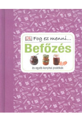 Befőzés és egyéb konyhai praktikák /Fog ez menni...