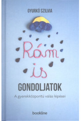 Rám is gondoljatok /A gyerekközpontú válás lépései