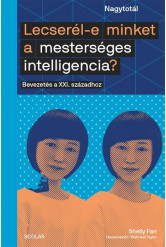 Lecserél-e minket a mesterséges intelligencia? - Bevezetés a XXI. századhoz