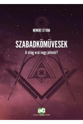 Szabadkőművesek - A világ urai vagy jótevői?