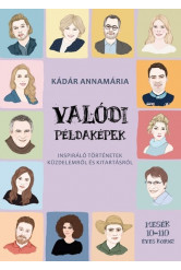 Valódi példaképek - Inspiráló történetek küzdelemről és kitartásról