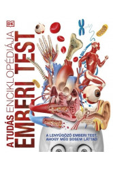 A tudás enciklopédiája - Emberi test - A lenyűgöző emberi test, ahogy még sosem láttad