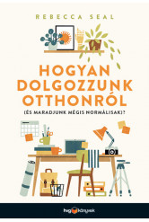 Hogyan dolgozzunk otthonról (és maradjunk mégis normálisak)?