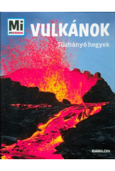 Vulkánok - Tűzhányó hegyek /Mi Micsoda