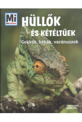 Hüllők és kétéltűek - Gekkók, békák, varánuszok /Mi Micsoda 16.