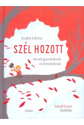 Szél hozott /Versek gyerekeknek és felnőtteknek
