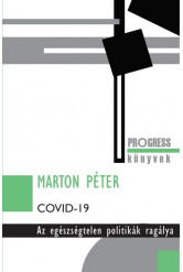 Covid-19 - Az egészségtelen politikák ragálya