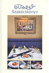Gundel szakácskönyv /Klasszikus receptek és az új korszak fogásai