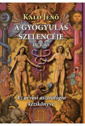 A gyógyulás szelencéje III. /Az orvosi asztrológia kézikönyve