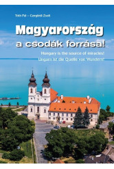 Magyarország a csodák forrása - Hungary is the source of miracles! - Ungarn ist die Quelle von Wundern!