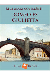 Romeo és Giulietta - Régi olasz novellák II. (e-könyv)