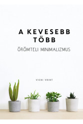 A kevesebb több - Örömteli minimalizmus