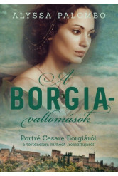 A Borgia-vallomások - Portré Cesare Borgiáról, a történelem hírhedt rosszfiújáról