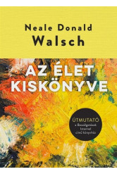 Az élet kiskönyve - Útmutató a Beszélgetések Istennel című könyvhöz