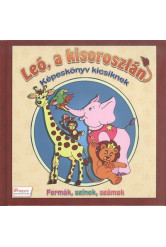 Leó, a kisoroszlán - Képeskönyv kicsiknek /Formák, színek, számok