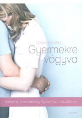 Gyermekre vágyva /Bátorítás a meddőség fájdalmával küzdőknek