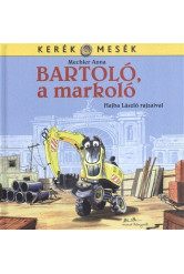 Bartoló, a markoló - Kerék mesék