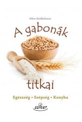 A gabonák titkai - Egészség-Szépség-Konyha - Titok sorozat