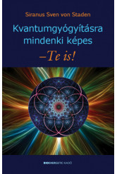 Kvantumgyógyításra mindenki képes – Te is!