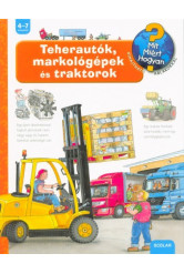 Teherautók, markológépek és traktorok /Mit? Miért? Hogyan?