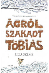 Ágról szakadt Tóbiás 2. /Lilia szeme