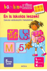 Én is iskolás leszek! - Iskola előkészítő feladatok /BambinoLÜK