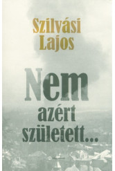 Nem azért született . . .