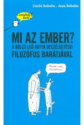 Mi az ember? A bölcs Leó kutya beszélgetései filozófus barátjával /Gondolj bele!