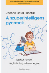 A szuperintelligens gyermek - Segítsük felnőni - segítsük, hogy sikeres legyen
