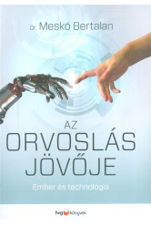 Az orvoslás jövője /Ember és technológia