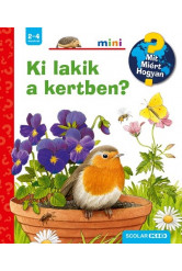 Ki lakik a kertben? - Mit? Miért? Hogyan? /Scolar mini