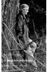 A megtérés művészete - Írások Pilinszky Jánosról