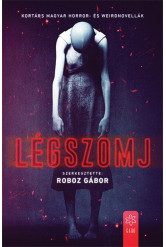 Légszomj - Kortárs magyar horror- és weirdnovellák