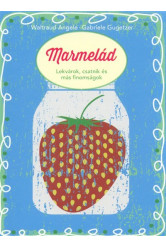 Marmelád - Lekvárok, csatnik és más finomságok