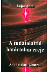 A tudatalattid határtalan ereje - A tudattalatti kontroll