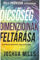 A dicsőség dimenzióinak feltárása - Otthonosan mozoghatsz Isten jelenlétében