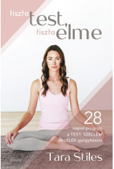Tiszta test, tiszta elme - 28 napos program a TEST SZELLEM és LÉLEK gyógyítására