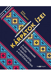 Kárpátok ízei - A legfinomabb ételek a zakuszkától a kürtőskalácsig
