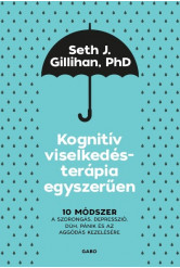 Kognitív viselkedésterápia egyszerűen: 10 módszer a szorongás, depresszió, düh, pánik és az aggódás kezelésére