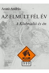 Az elmúlt fél év - A klubrádió és én