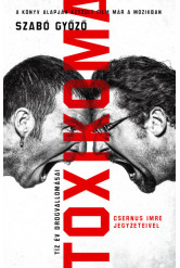 Toxikoma - Tíz év drogvallomásai (Csernus Imre jegyzeteivel) (új kiadás)