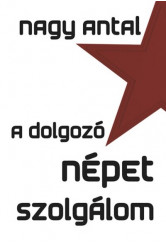 A dolgozó népet szolgálom